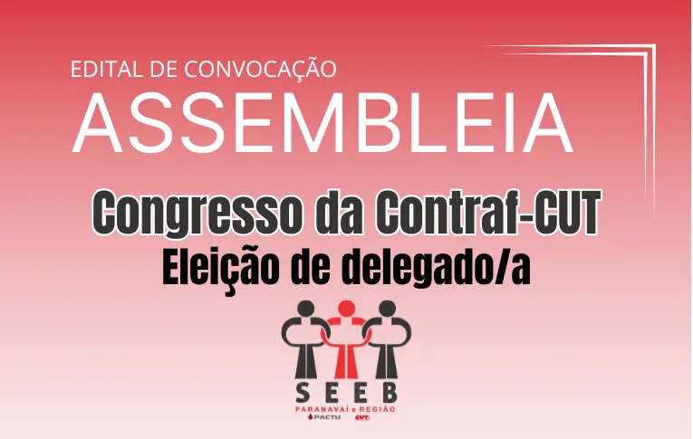 Sindicato de Paranavaí convoca Assembleia para eleição de delegado/a para o Congresso da Contraf-CUT